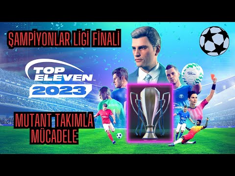 Top Eleven Şampiyonlar Ligi Finali Mutant Takımla Mücadele