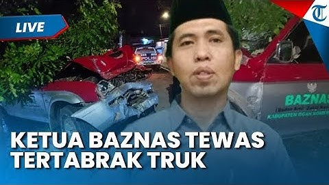🔴LIVE UPDATE : Kabar Duka, Ketua Baznas OKI Tewas Setelah Tabrak Truk Tangki di Indralaya