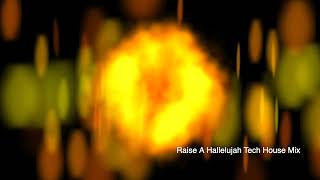 Raise A Hallelujah - Tech House Mix (not using the original song!)