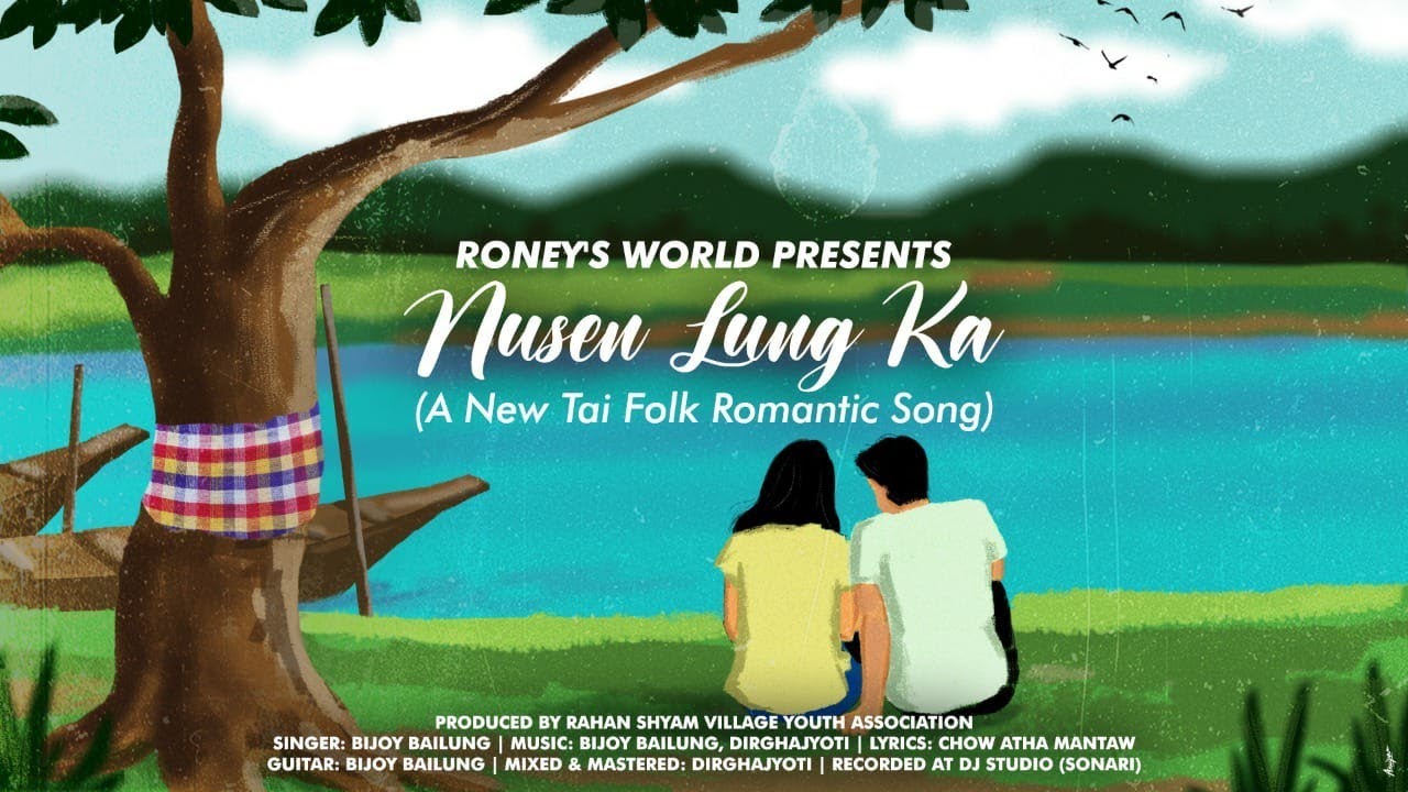 Nusen Lung Ka   A new Tai folk romantic song   Official song   Bijoy Bailung