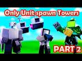 Only unit spawn towers in endless mode roblox toilet tower defense