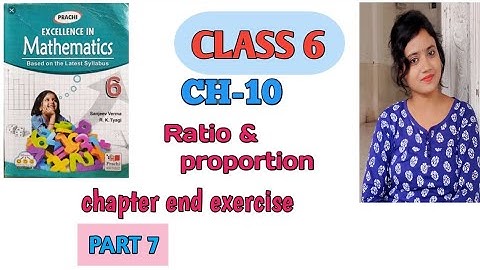 class 6 math//chapter 10//ratio and proportion//chapter end exercise//part 7//cbse//prachi