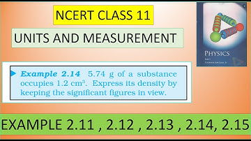 NCERT CHAPTER 2 UNITS AND MEASUREMENT EXAMPLES 2.11, 2.12, 2.13, 2.14, 2.15
