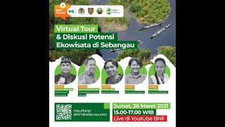 BNF Talks 6: Virtual Tour dan Diskusi Potensi Ekowisata di Sebangau @BorneoNatureFoundation