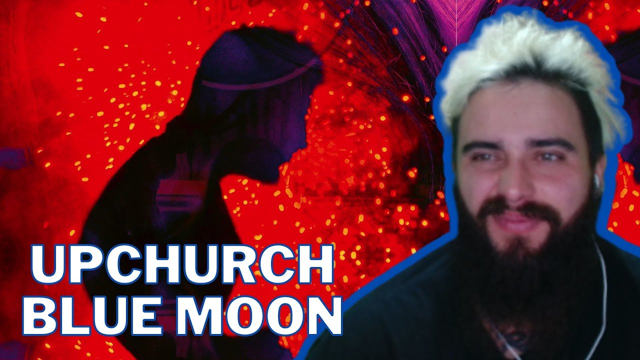 Upchurch | Blue Moon.. UK Reaction