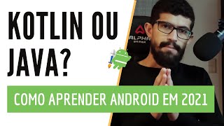 How to Learn Android in 2021: Kotlin or Java Architecture, Navigation, Jetpack, Testing, and Lib...