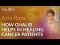 How ghalib helps in healing cancer patients  a masterclass by azra raza  jashnerekhta uk