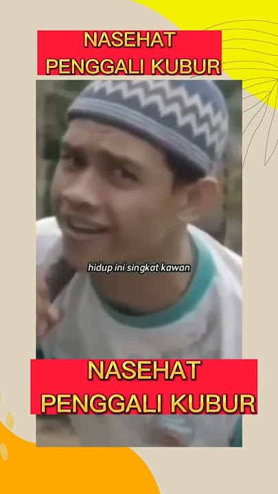 NASEHAT PENGGALI KUBUR.