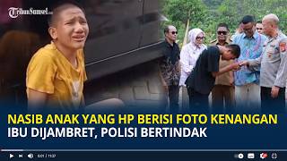 Nasib Anak yang HP Berisi Foto Kenangan Ibu Dijambret, Polisi Bertindak screenshot 3