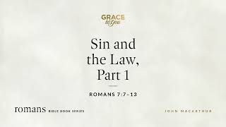 Sin and the Law, Part 1 (Romans 7:7–13) [Audio Only]