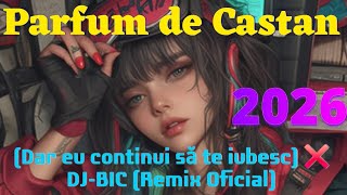 Parfum de Castan (Dar eu continui să te iubesc) ❌️ DJ-BIC (Remix Oficial)