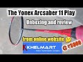 Yonex arcsaber 11 play unboxing and review  from online website  racket under  3500