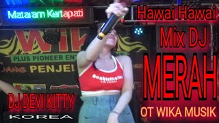 Hawai Hawai Mix DJ MERAH OT WIKA MUSIK DJ DEVI KITTY KOREA