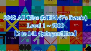 2048 All tiles Level 1~5000 (2 to 141Qn) 【MH2147's Remix】