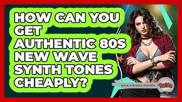 How Can You Get Authentic 80s New Wave Synth Tones Cheaply? - Rock and Roll Wizards