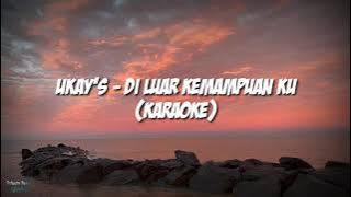 Ukay's - Di Luar Kemampuan Ku (KARAOKE VERSION)