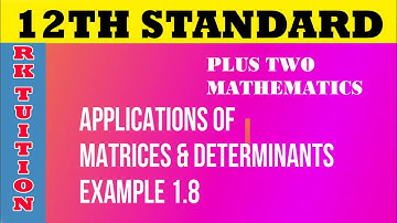 12th std maths video class | example 1.8 | Applications of Matrices and Determinants