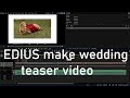 how to make wedding teaser video | how to make wedding teaser in edius