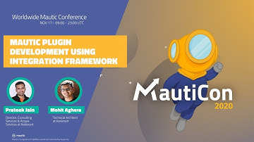 MautiCon 2020 - Mohit Aghera & Prateek Jain - Mautic Plugin Development using Integration Framework