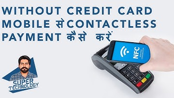 How to Activate NFC Contactless Payment on Android Mobile Without Credit Card