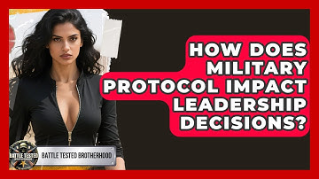 How Does Military Protocol Impact Leadership Decisions? - Battle Tested Brotherhood