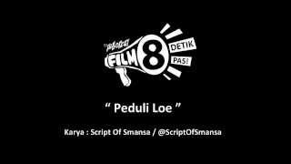 'Peduli Loe' - Script of Smansa (animasi 8detik)