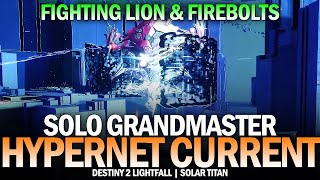 Solo Grandmaster Nightfall - Hypernet Current (Fighting Lion & Firebolts Titan) [Destiny 2]