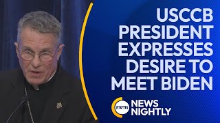 New USCCB President, Timothy Broglio, Expresses Desire to Meet With Biden | EWTN News Nightly