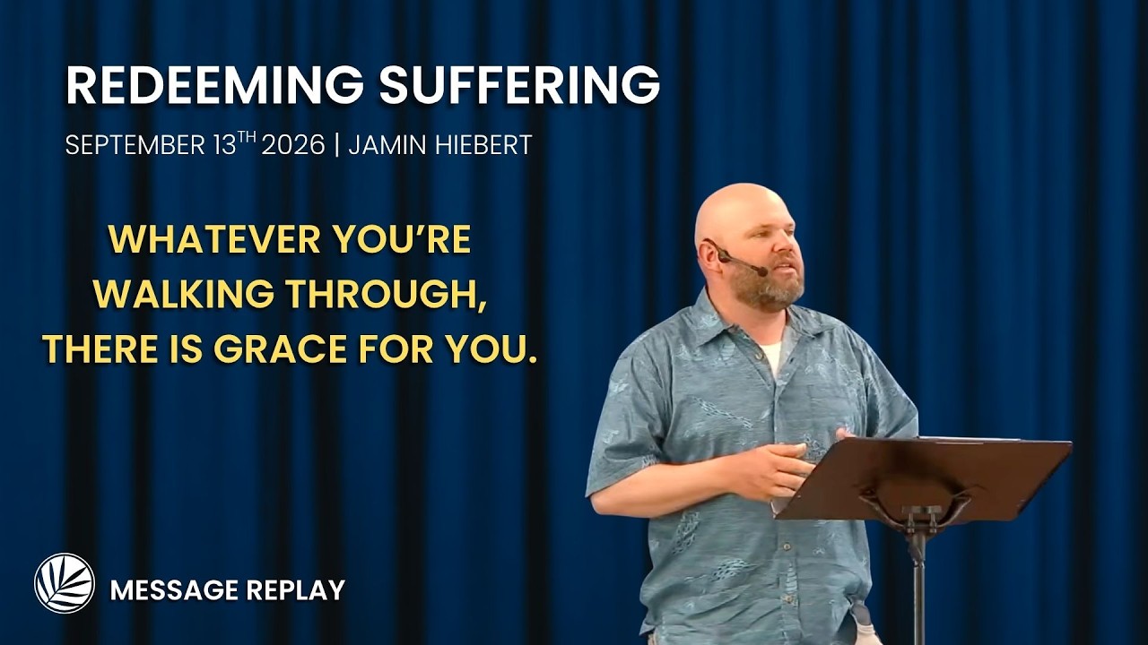 Message Replay “Redeeming Suffering” by Jamin Hiebert | WE STAND FIRM | Sunday 9/13/26