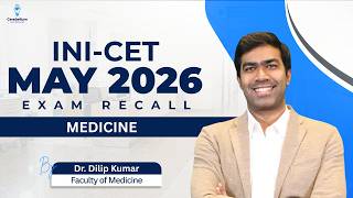 INI-CET May 2026 Medicine Recall | High-Yield Discussion | Dr. Dilip Kumar