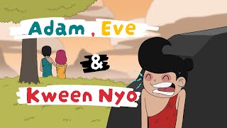 Adam ,Eve & Kween Nyo
