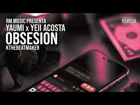 OBSESION - YAUMI FT YEII ACOSTA X KTHEBEATMAKER (VISUALIZER)