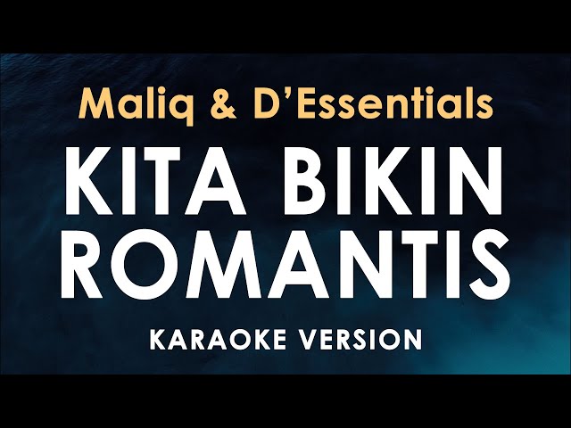 Kita Bikin Romantis -  Maliq & D'Essentials (Karaoke) class=