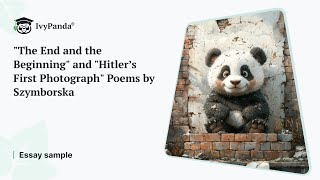 "The End and the Beginning" and "Hitler’s First Photograph" Poems by Szymborska | Essay Example
