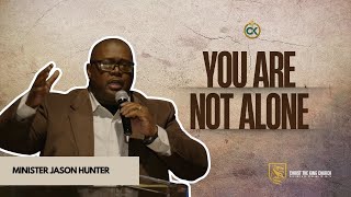 You are Not Alone | #CTKC | Minister Jason Hunter