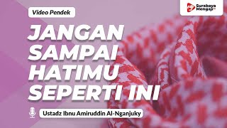 Diharamkan Masuknya Ilmu Terhadap Hati Seperti Ini - Ustadz Ibnu Amiruddin Al-Nganjuky