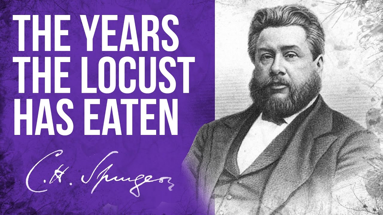 The Years The Locust Has Eaten Joel 225 Ch Spurgeon Sermon