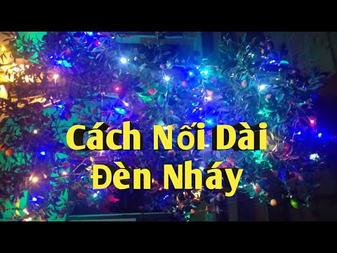 Video Cách Nối Dài Dây Đèn Nháy Trang Trí Tết - Making Super... - youtube
