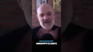 "You learn the most from your unhappy clients"