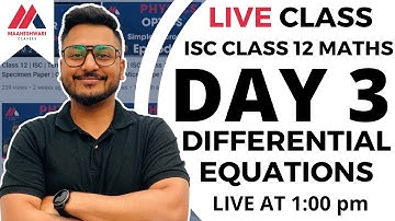 DIFFERENTIAL EQUATIONS | DAY 3 | REVISION | CLASS 12 | MATHEMATICS | TERM 2 | YASH MAHESHWARI | ISC