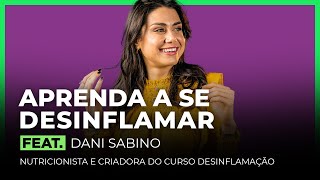 APRENDA A SE DESINFLAMAR FEAT. DANI SABINO | FodCast