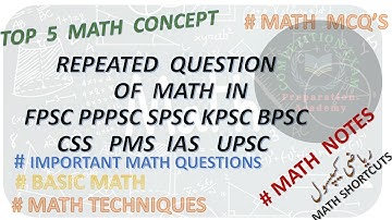 repeated questions of math in css pms ppsc fpsc kpsc spsc basic math concept