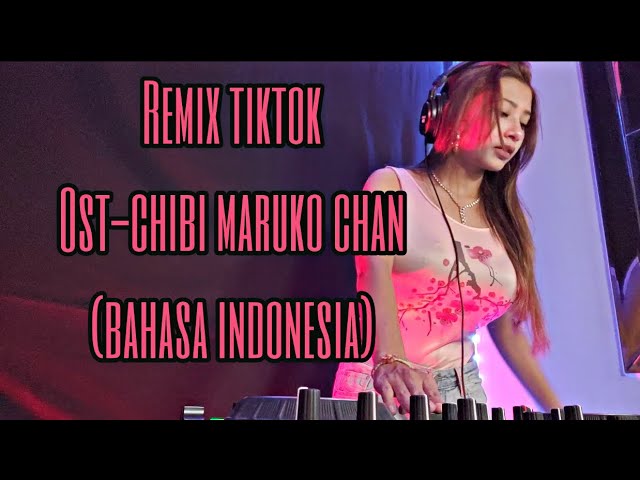 Remix tiktok-Ost chibi maruko chan bahasa indonesia class=