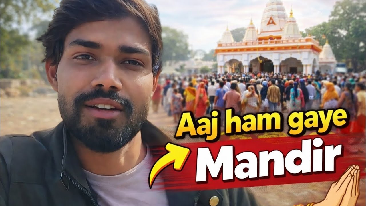 Aaj ham gaye Mandir 
