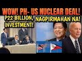 Pinas at us lumagda na sa nuclear deal  php22 bilyon investment ng us reaction  comment