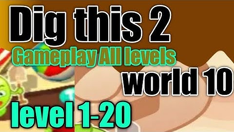 dig this 2 Game - world 10 All levels 1-20 gameplay walkthrough Solution
