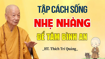 Tập Sống ĐIỀM TĨNH NHẸ NHÀNG Để Tâm Bình An - HT. Thích Trí Quảng