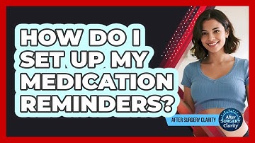 How Do I Set Up My Medication Reminders?