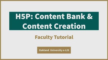 Creating and Editing H5P Content - Faculty Tutorial - Oakland University