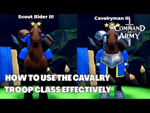 HOW TO USE THE CAVALRY TROOP CLASS EFFECTIVELY IN COMMAND AN ARMY ROBLOX